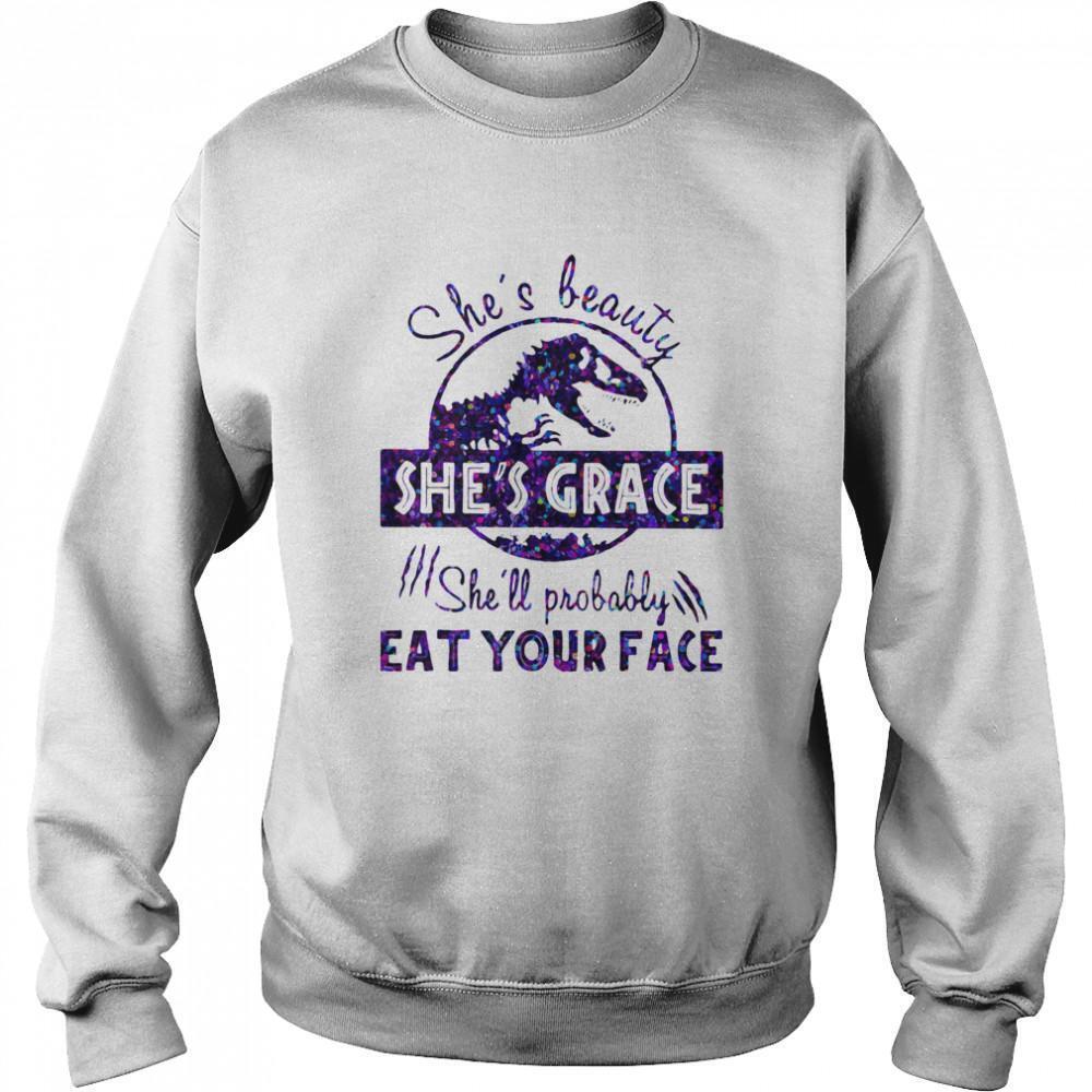 Shes Beauty Shes Grace Shell Probably Eat Your Face Dinosaur Shirt